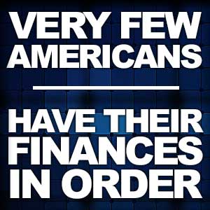 Very Few Americans Have Their Finances In Order