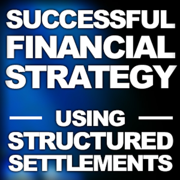 Crafting Successful Financial Strategy Using Structured Settlements