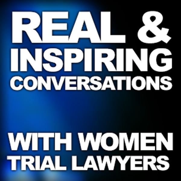 Title Image - Real and Inspiring Conversations With Women Trial Lawyers