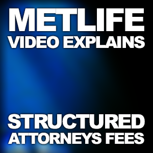 MetLife Video Explains Structured Attorney Fees
